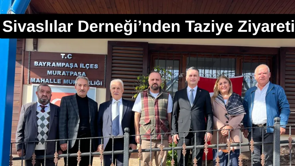 Sivaslılar Derneği’nden Muhtar Enver Keleş’e Taziye Ziyareti